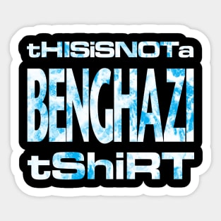 This is not a Benghazi tshirt - dark Sticker